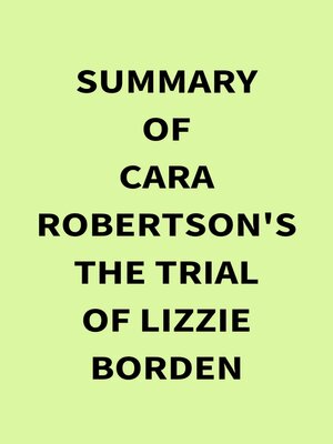 cover image of Summary of Cara Robertson's the Trial of Lizzie Borden